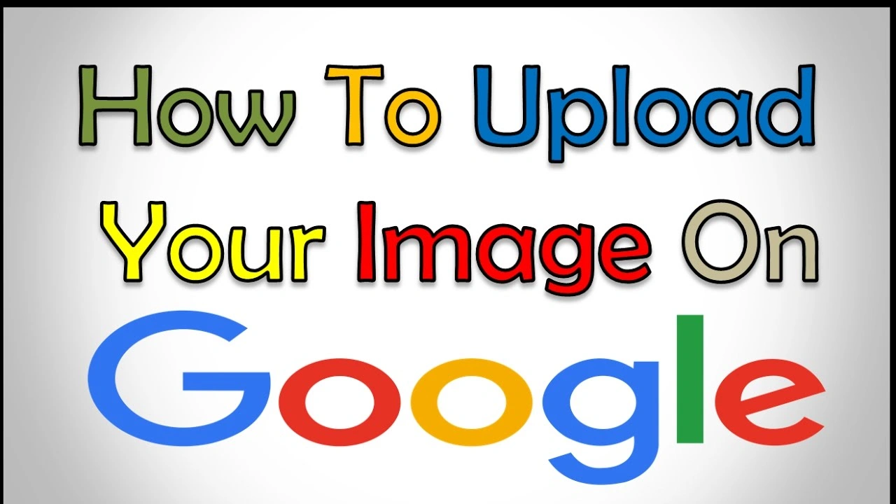 How Can I Upload My Photo in Google Image Search